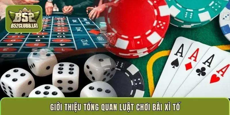 Giới thiệu tổng quan luật chơi bài Xì Tố