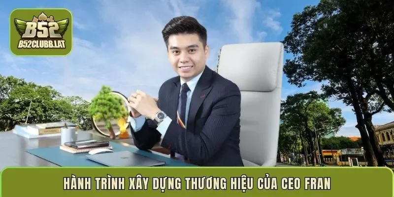 Hành trình xây dựng thương hiệu của CEO Fran
